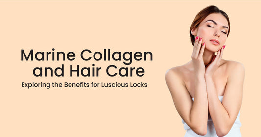 Marine Collagen and Hair Care: Exploring the Benefits for Luscious Locks