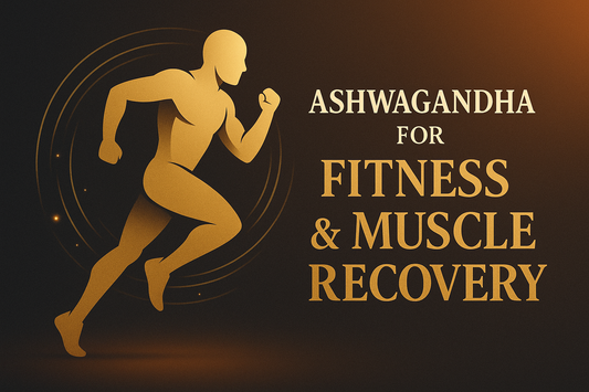 Ashwagandha for Fitness & Muscle Recovery
