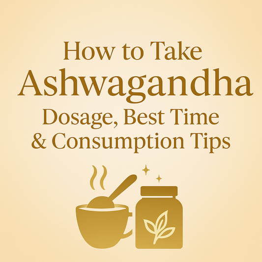 How to Take Ashwagandha - Dosage & Best Time