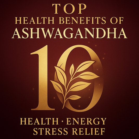 Top 10 Health Benefits of Ashwagandha