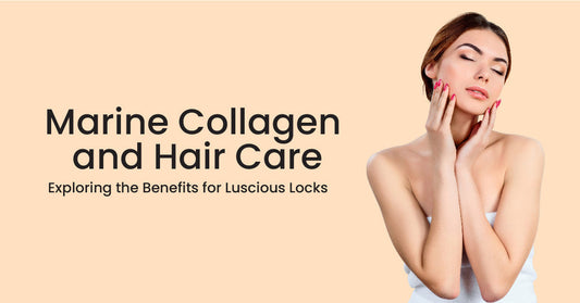 Marine Collagen and Hair Care: Exploring the Benefits for Luscious Locks